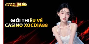 Giới thiệu về Casino Xocdia88